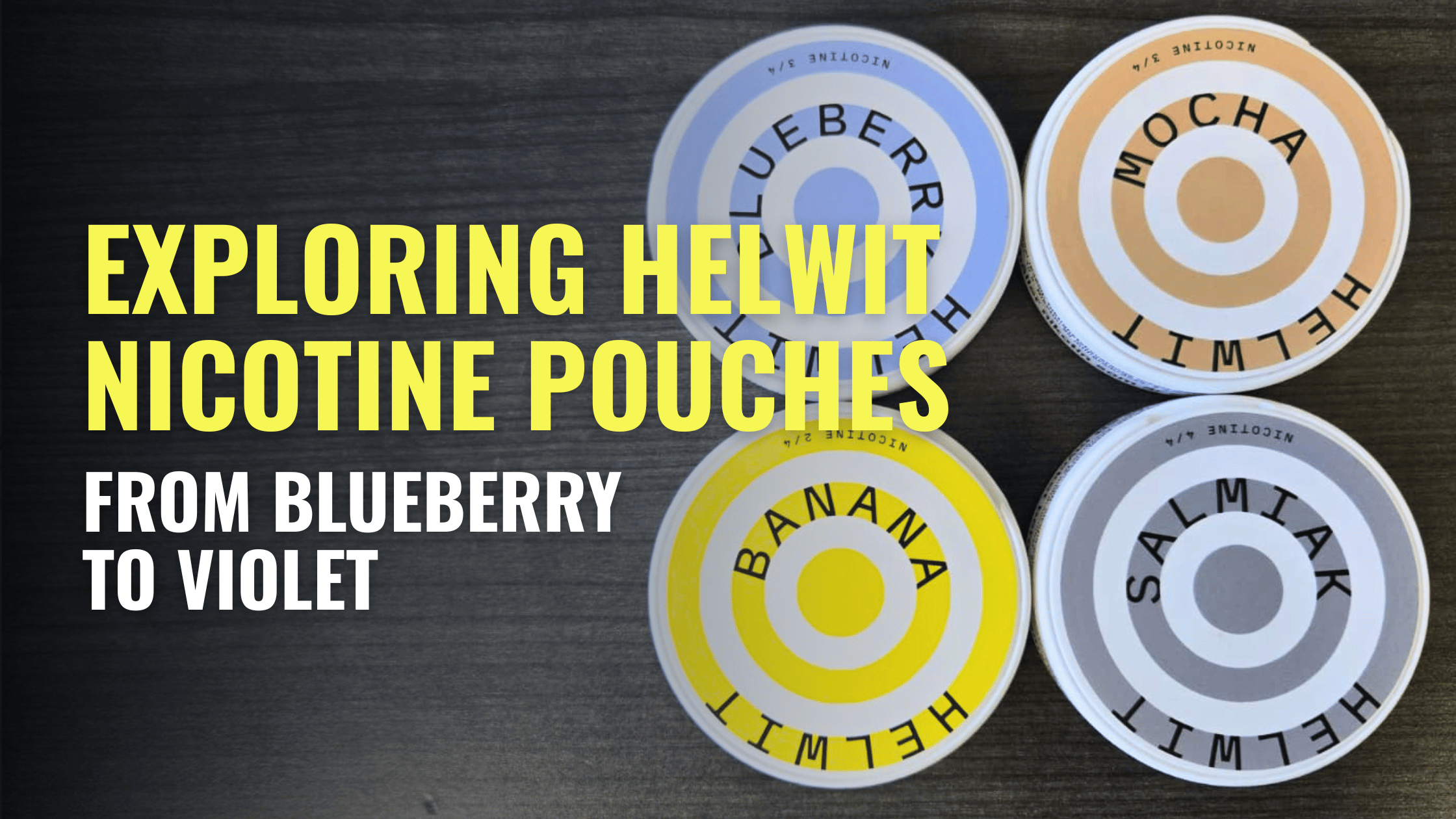 Exploring Helwit Nicotine Pouches: From Blueberry to Violet